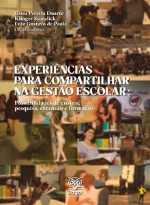 EXPERIÊNCIAS PARA COMPARTILHAR NA GESTÃO ESCOLAR: Possibilidades de ensino, pesquisa, extensão e formação