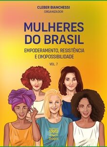 MULHERES DO BRASIL: Empoderamento, Resistência e (Im)Possibilidade – Vol. 7