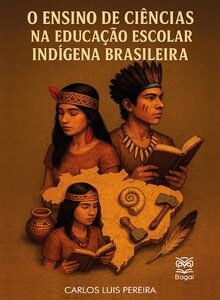 O ENSINO DE CIÊNCIAS NA EDUCAÇÃO ESCOLAR INDÍGENA BRASILEIRA 