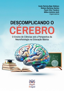 DESCOMPLICANDO O CÉREBRO: O ensino de ciências sob a perspectiva da neurofisiologia na educação básica