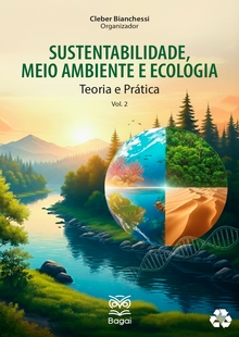 SUSTENTABILIDADE, MEIO AMBIENTE E ECOLOGIA: Teoria e Prática - Vol. 2
