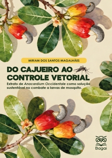DO CAJUEIRO AO CONTROLE VETORIAL: Extrato de Anacardium  Occidentale como solução sustentável no combate a larvas de mosquitos