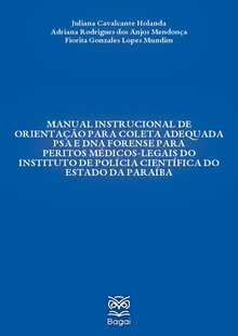 MANUAL INSTRUCIONAL DE ORIENTAÇÃO PARA COLETA ADEQUADA PSA E DNA FORENSE PARA PERITOS MÉDICOS-LEGAIS DO INSTITUTO DE POLÍCIA CIENTÍFICA DO ESTADO DA PARAÍBA
