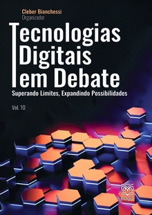 TECNOLOGIAS DIGITAIS EM DEBATE: Superando Limites, Expandindo Possibilidades – Vol. 10