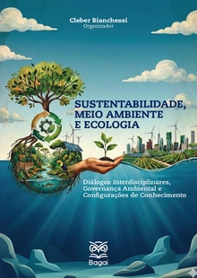 SUSTENTABILIDADE, MEIO AMBIENTE E ECOLOGIA: Diálogos Interdisciplinares, Governança Ambiental e Configurações de Conhecimento