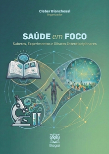 SAÚDE EM FOCO: Saberes, Experimentos e Olhares Interdisciplinares