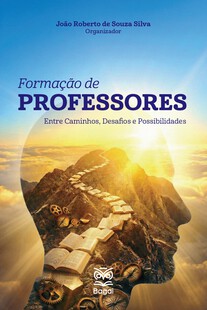FORMAÇÃO DE PROFESSORES: Entre Caminhos, Desafios e Possibilidades