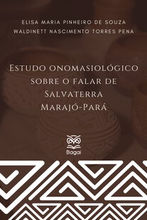 ESTUDO ONOMASIOLÓGICO SOBRE O FALAR SALVATERRENSE MARAJÓ – PA