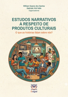ESTUDOS NARRATIVOS A RESPEITO DE PRODUTOS CULTURAIS: O que as histórias falam sobre nós?