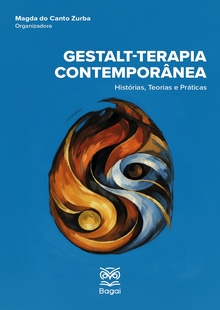 GESTALT-TERAPIA CONTEMPORÂNEA: Histórias, Teorias e Práticas