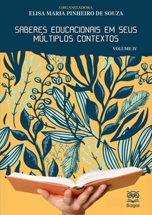 SABERES EDUCACIONAIS EM SEUS MÚLTIPLOS CONTEXTOS - VOLUME IV
