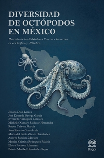 DIVERSIDAD DE OCTÓPODOS EN MÉXICO: revisión de los subórdenes cirrina e incirrina en el pacífico y atlântico