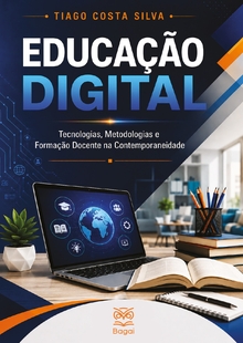 EDUCAÇÃO DIGITAL: Tecnologias, Metodologias e Formação Docente na Contemporaneidade