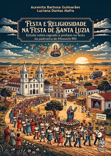 FESTA E RELIGIOSIDADE NA FESTA DE SANTA LUZIA: Estudo sobre sagrado e profano na festa da padroeira de Mossoró-RN