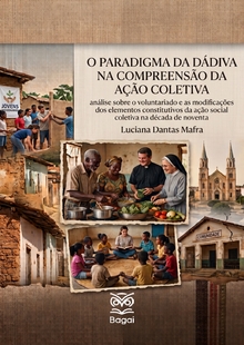 O PARADIGMA DA DÁDIVA NA COMPREENSÃO DA AÇÃO COLETIVA: Análise sobre o voluntariado e as modificações dos elementos constitutivos  da ação social coletiva na década de noventa