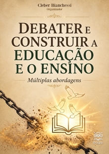 DEBATER E CONSTRUIR A EDUCAÇÃO E O ENSINO: Múltiplas abordagens