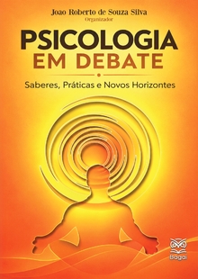 PSICOLOGIA EM DEBATE: Saberes, Práticas e Novos Horizontes