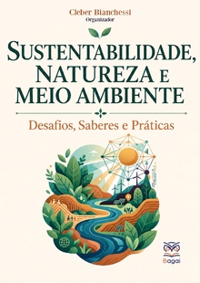 SUSTENTABILIDADE, NATUREZA E MEIO AMBIENTE: Desafios, Saberes e Práticas