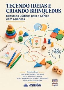 TECENDO IDEIAS E CRIANDO BRINQUEDOS: Recursos Lúdico para a Clínica com Crianças