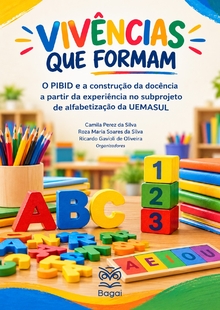 VIVÊNCIAS QUE FORMAM: O PIBID e a construção da docência a partir da experiência no subprojeto de alfabetização da UEMASUL